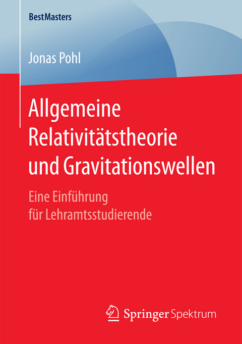 Allgemeine Relativit&auml;tstheorie und Gravitationswellen - Jonas Pohl