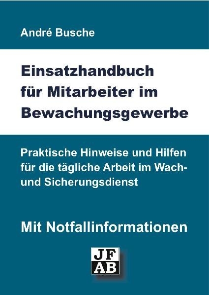 Einsatzhandbuch Bewachungsgewerbe - Andr&eacute; Busche