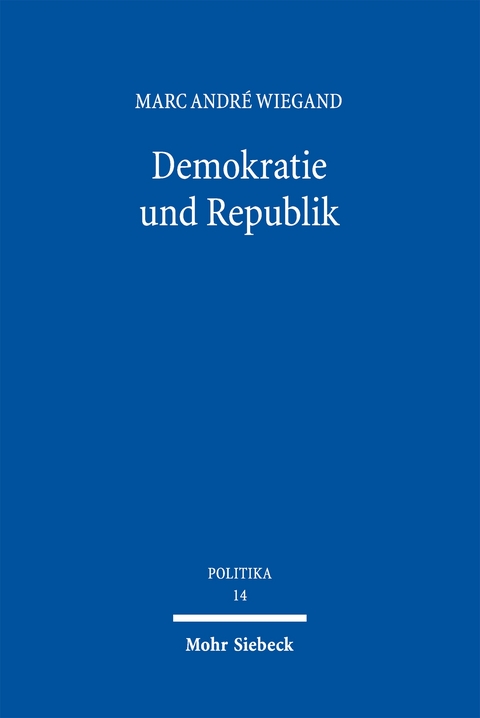 Demokratie und Republik - Marc Andr&eacute; Wiegand