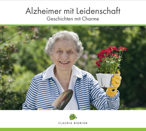 Alzheimer mit Leidenschaft - Claudia Bignion, Rainer Obrowski, Stefan Steinhart, Tamara Schneemayer, Bj&ouml;rn S&uuml;nder, Axel Ludewig, Petra Ruckmich, Sandrina H&ouml;fler