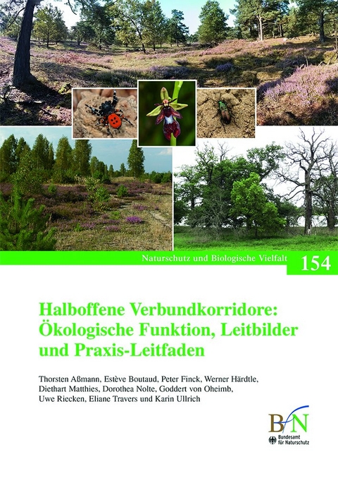 Halboffene Verbundkorridore: &Ouml;kologische Funktion, Leitbilder und Praxis-Leitfaden - Thorsten A&szlig;mann, Est&egrave;ve Boutaud, Peter Finck, Werner H&auml;rdtle, Diethart Matthies, Dorothea Nolte, Goddert von Oheimb, Uwe Riecken, Eliane Travers, Karin Ullrich