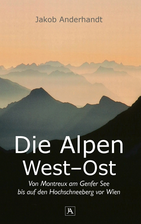 Die Alpen West-Ost (Taschenformat-Ausgabe) - Jakob Anderhandt