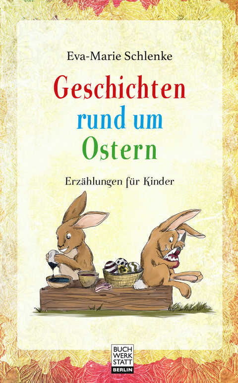 Geschichten rund um Ostern - Eva-Marie Schlenke