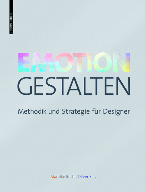 Emotion gestalten - Mareike Roth, Oliver Saiz