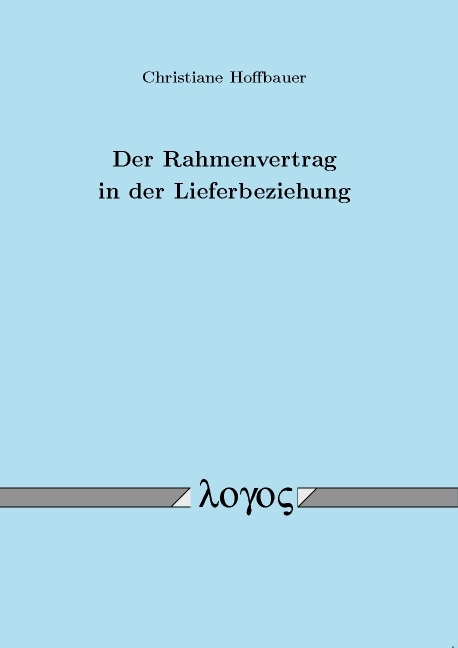 Der Rahmenvertrag in der Lieferbeziehung - Christiane Hoffbauer