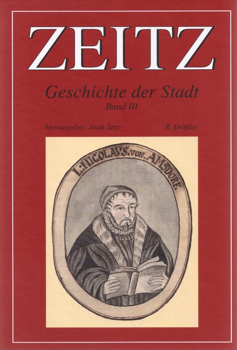 Zeitz - Geschichte der Stadt im Rahmen &uuml;berregionaler Ereignisse und Entwicklungen - Rudolf Dr&ouml;&szlig;ler