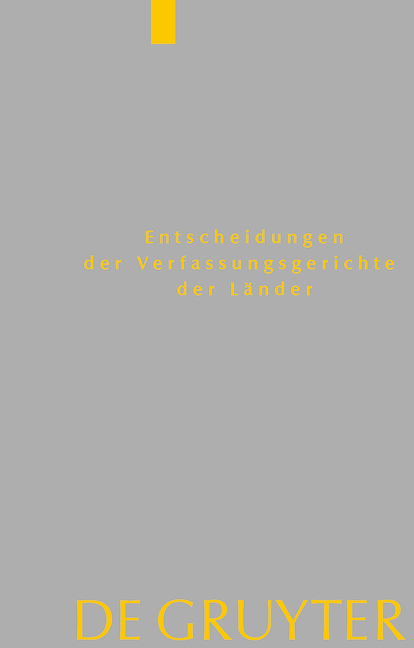 Entscheidungen der Verfassungsgerichte der L&auml;nder (LVerfGE) / Baden-W&uuml;rttemberg, Berlin, Brandenburg, Bremen, Hamburg, Hessen, Mecklenburg-Vorpommern, Niedersachsen, Saarland, Sachsen, Sachsen-Anhalt, Schleswig-Holstein, Th&uuml;ringen - 