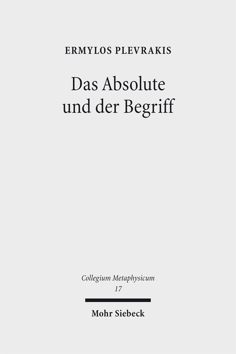 Das Absolute und der Begriff - Ermylos Plevrakis