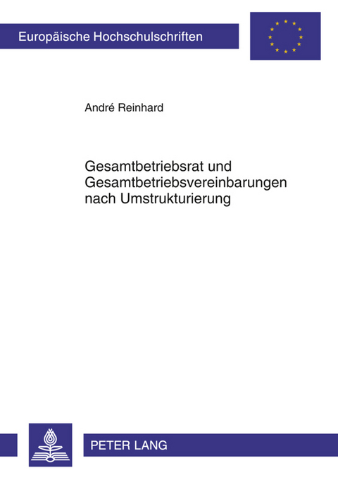 Gesamtbetriebsrat und Gesamtbetriebsvereinbarungen nach Umstrukturierung - Andr&eacute; Reinhard