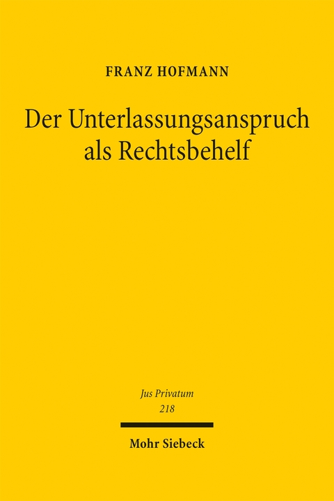 Der Unterlassungsanspruch als Rechtsbehelf - Franz Hofmann