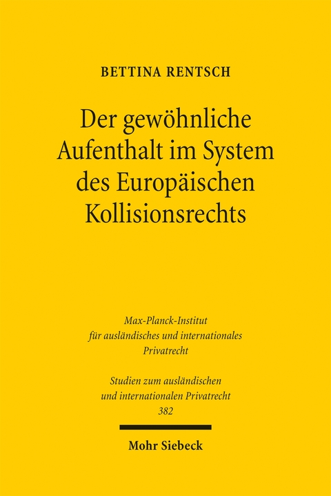 Der gew&ouml;hnliche Aufenthalt im System des Europ&auml;ischen Kollisionsrechts - Bettina Rentsch