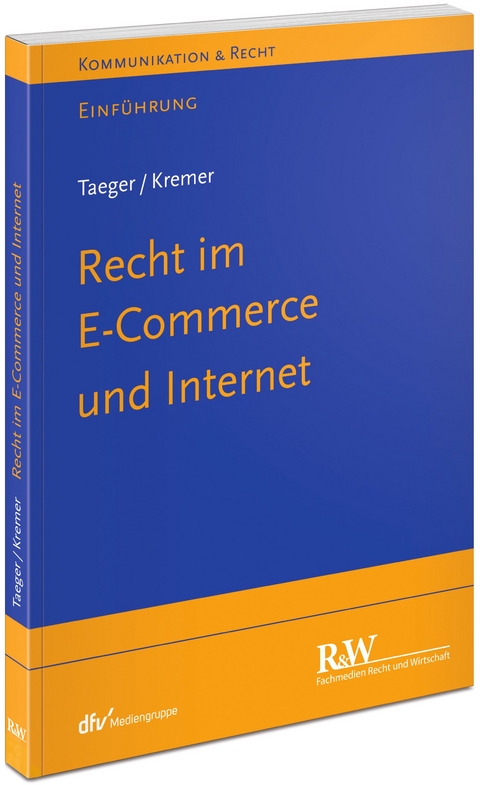 Recht im E-Commerce und Internet - J&uuml;rgen Taeger, Sascha Kremer
