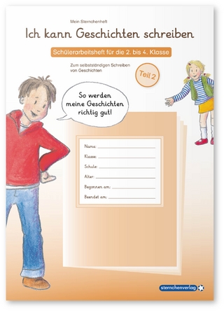 Ich kann Geschichten schreiben Teil 2 - Schülerarbeitsheft für die 3. bis 4. Klasse