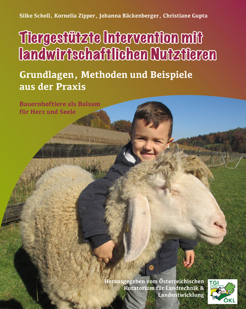 Tiergestützte Intervention mit Landwirschaftlichen Nutztieren - Silke Scholl, Kornelia Zipper, Johanna Bäckenberger, Christiane Gupta