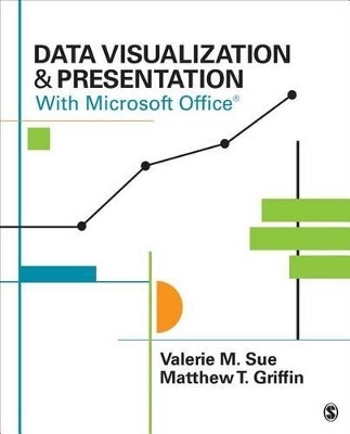 Data Visualization & Presentation with Microsoft Office - Valerie M. Sue, Matthew T. Griffin