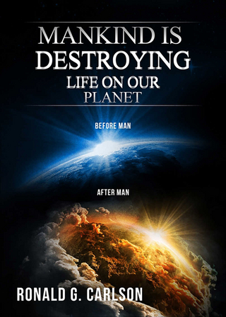 Mankind Is Destroying Life on Our Planet