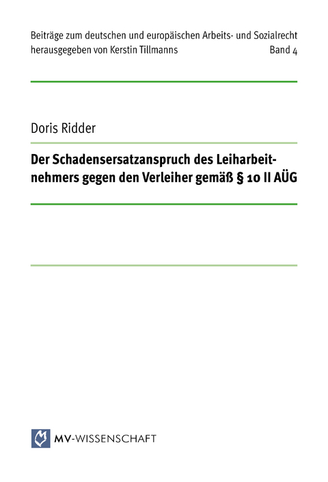Der Schadensersatzanspruch des Leiharbeitnehmers gegen den Verleiher gem&auml;&szlig; &sect; 10 II A&Uuml;G - Doris Ridder