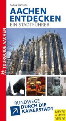 Aachen entdecken - ein Stadtf&uuml;hrer - Sabine Mathieu
