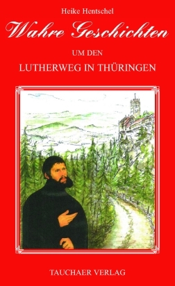 Wahre Geschichten um den Lutherweg in Thüringen