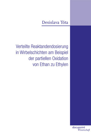 Verteilte Reaktandendosierung in Wirbelschichten am Beispiel der partiellen Oxidation von Ethan zu Ethylen