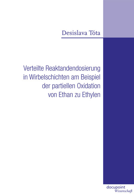 Verteilte Reaktandendosierung in Wirbelschichten am Beispiel der partiellen Oxidation von Ethan zu Ethylen - T&oacute;ta Desislava