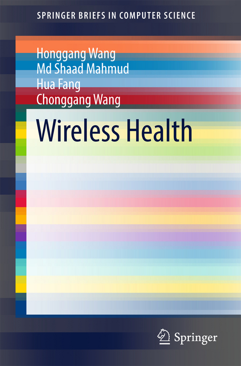 Wireless Health - Honggang Wang, Md Shaad Mahmud, Hua Fang, Chonggang Wang