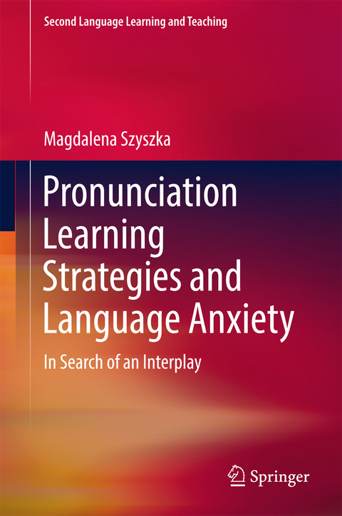 Pronunciation Learning Strategies and Language Anxiety - Magdalena Szyszka