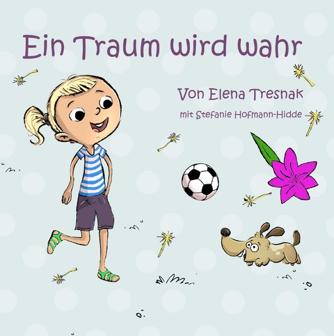 Ein Traum wird wahr - Elena Tresnak, Stefanie Hofmann-Hidde