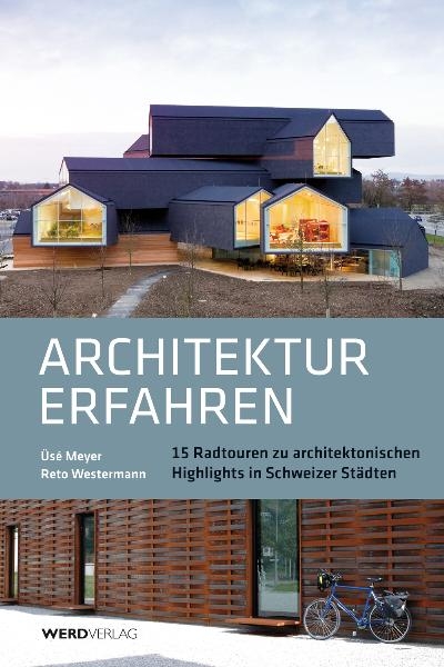 Architektur erfahren - &Uuml;s&eacute; Meyer, Reto Westermann
