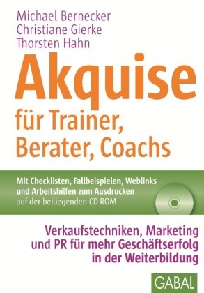 Akquise f&uuml;r Trainer, Berater, Coachs - Michael Bernecker, Christiane Gierke, Thorsten Hahn