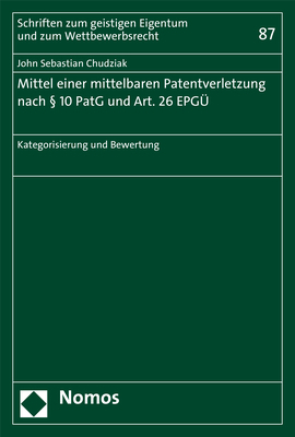 Mittel einer mittelbaren Patentverletzung nach &sect; 10 PatG und Art. 26 EPG&Uuml; - John Sebastian Chudziak