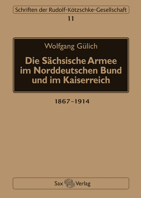 Die S&auml;chsische Armee im Norddeutschen Bund und im Kaiserreich - Wolfgang G&uuml;lich