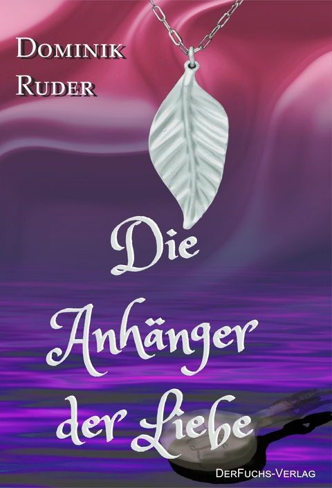 Die Anh&auml;nger der Liebe - Dominik Ruder