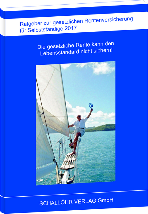 Ratgeber f&uuml;r Selbstst&auml;ndige 2017 - Knut M Schall&ouml;hr