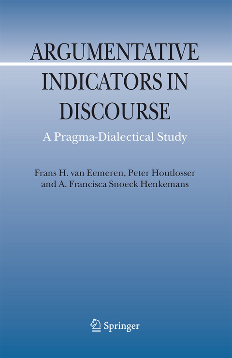 Argumentative Indicators in Discourse - Frans H. Van Eemeren, Peter Houtlosser, A.F. Snoeck Henkemans