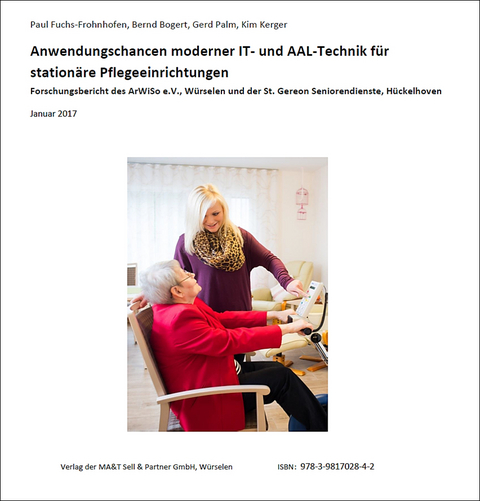 Anwendungschancen moderner IT- und AAL-Technik f&uuml;r Station&auml;re Pflegeeinrichtungen - Paul Fuchs-Frohnhofen, Bernd Bogert, Gerd Palm, Kim Kerger