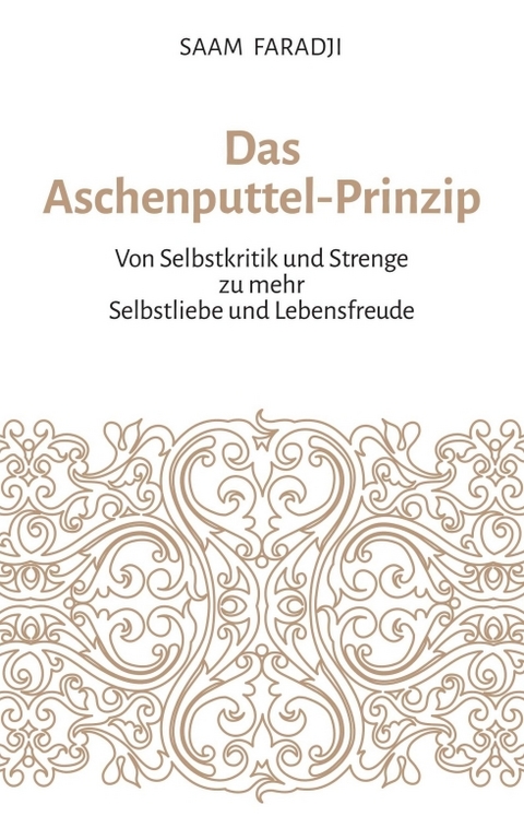 Das Aschenputtel-Prinzip - Saam Faradji