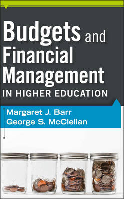 Budgets and Financial Management in Higher Education - Margaret J. Barr, George S. McClellan