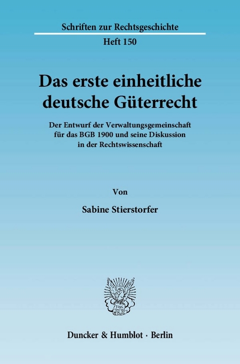 Das erste einheitliche deutsche G&uuml;terrecht. - Sabine Stierstorfer