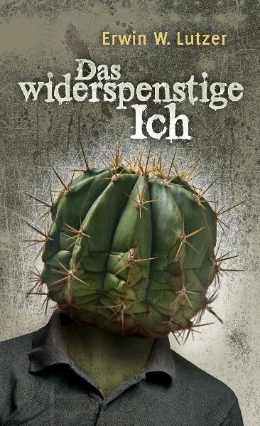 Das widerspenstige Ich - Erwin W. Lutzer
