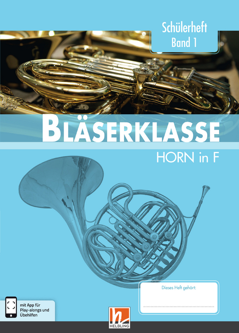Leitfaden Bl&auml;serklasse. Sch&uuml;lerheft Band 1 - Horn - Bernhard Sommer, Klaus Ernst, Jens Holzinger, Manuel Jandl, Dominik Scheider