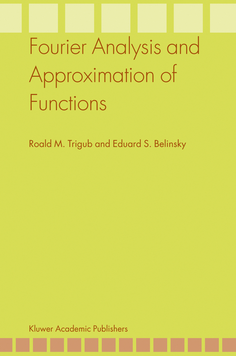 Fourier Analysis and Approximation of Functions - Roald M. Trigub, Eduard S. Belinsky
