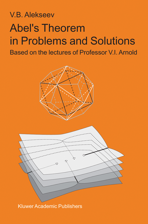 Abel&rsquo;s Theorem in Problems and Solutions - V.B. Alekseev