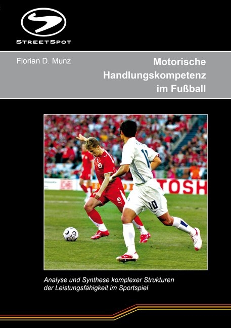 Motorische Handlungskompetenz im Fu&szlig;ball - Florian D Munz