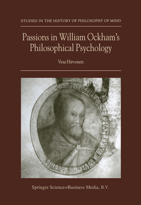 Passions in William Ockham&rsquo;s Philosophical Psychology - Vesa Hirvonen