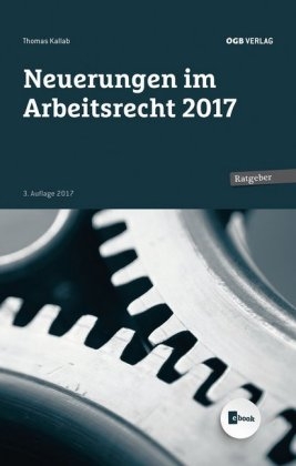 Neuerungen im Arbeitsrecht 2017 - Thomas Kallab