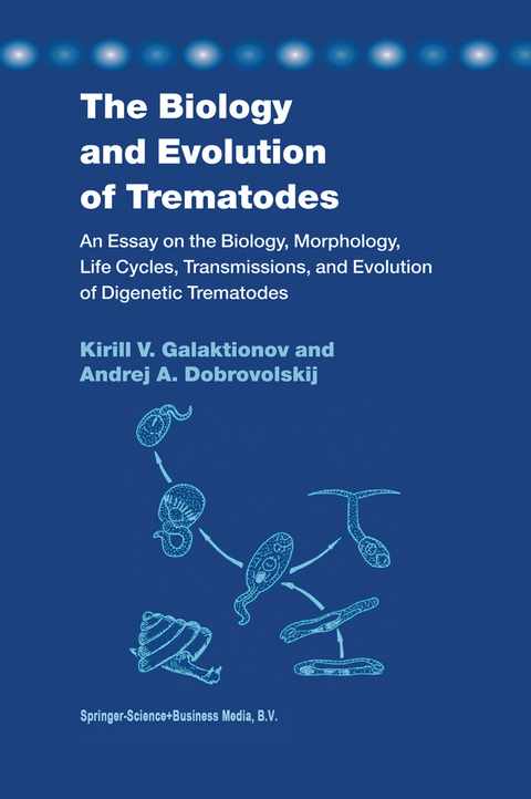 The Biology and Evolution of Trematodes - K. V. Galaktionov, A. Dobrovolskij