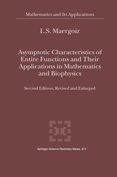 Asymptotic Characteristics of Entire Functions and Their Applications in Mathematics and Biophysics - L.S. Maergoiz