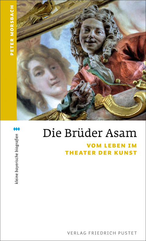 Die Br&uuml;der Asam - Peter Morsbach