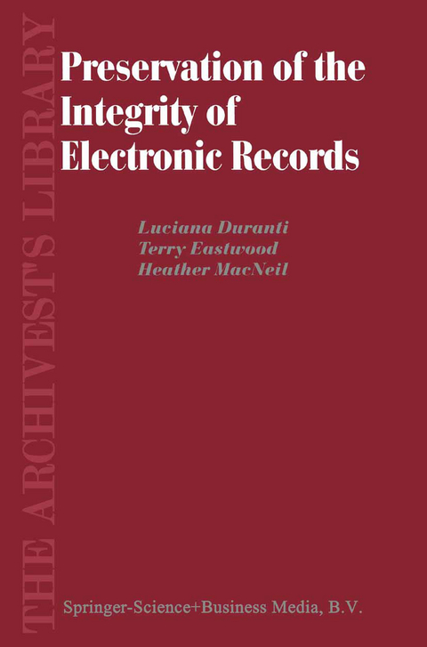 Preservation of the Integrity of Electronic Records - L. Duranti, T. Eastwood, H. MacNeil